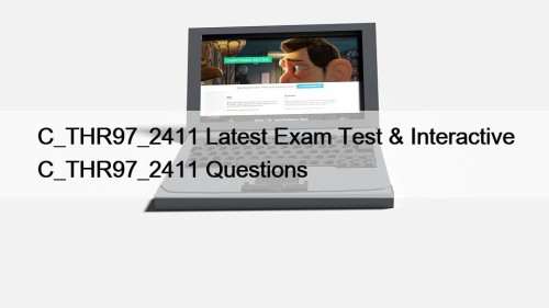 C_THR97_2411 Latest Exam Test & Interactive C_THR97_2411 Questions
