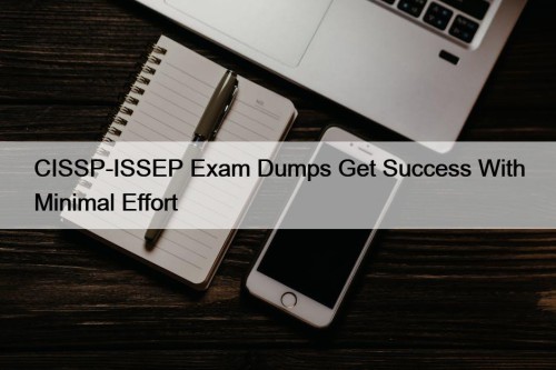 CISSP-ISSEP Exam Dumps Get Success With Minimal Effort
