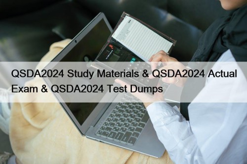 QSDA2024 Study Materials & QSDA2024 Actual Exam & QSDA2024 Test Dumps