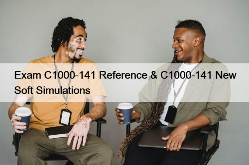 Exam C1000-141 Reference & C1000-141 New Soft Simulations