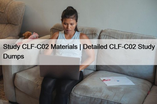 Study CLF-C02 Materials | Detailed CLF-C02 Study Dumps
