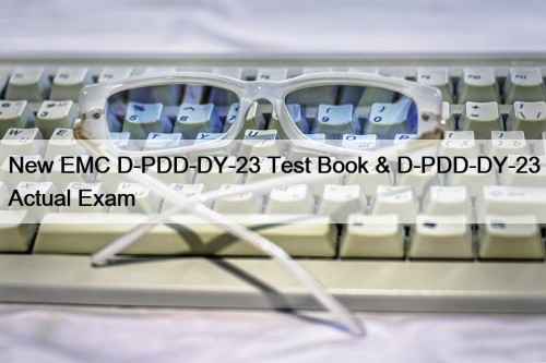 New EMC D-PDD-DY-23 Test Book & D-PDD-DY-23 Actual Exam