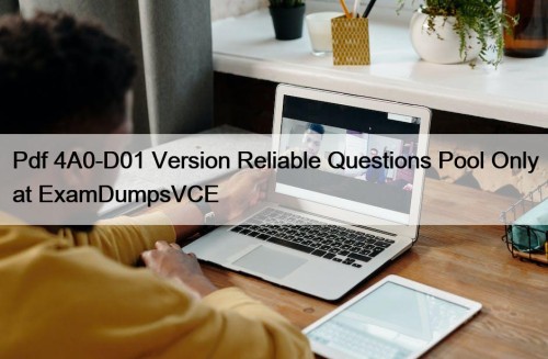 Pdf 4A0-D01 Version Reliable Questions Pool Only at ExamDumpsVCE