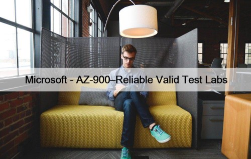 Microsoft - AZ-900–Reliable Valid Test Labs