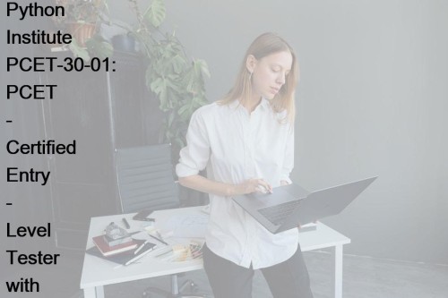 PCET-30-01 Exam Cram Pdf Exam Pass Once Try | Python Institute PCET-30-01: PCET - Certified Entry - Level Tester with Python