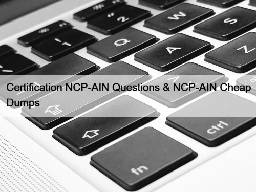 Certification NCP-AIN Questions & NCP-AIN Cheap Dumps