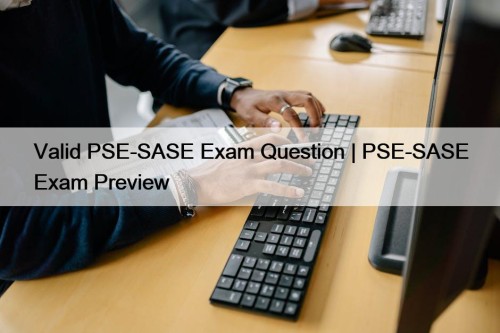 Valid PSE-SASE Exam Question | PSE-SASE Exam Preview
