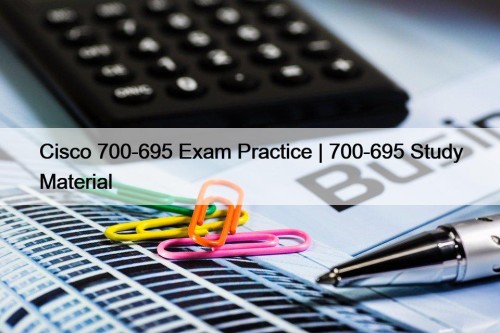 Cisco 700-695 Exam Practice | 700-695 Study Material